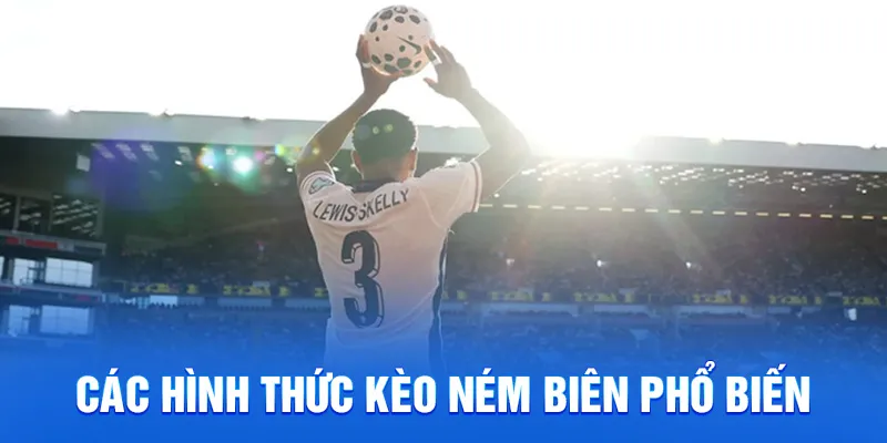 Khám Phá Kèo Ném Biên - Thủ Thuật Cá Cược Dễ Thắng Cao 2025 2 Các hình thức kèo ném biên phổ biến
